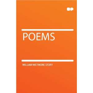  Poems William Wetmore Story Books