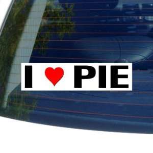  I Love Heart PIE   Window Bumper Sticker: Automotive